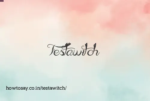 Testawitch
