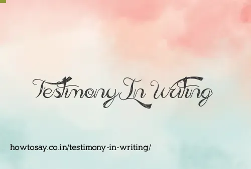 Testimony In Writing