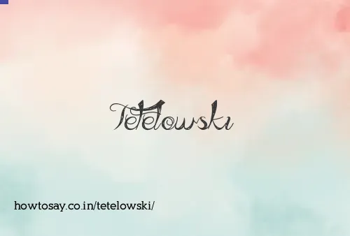 Tetelowski
