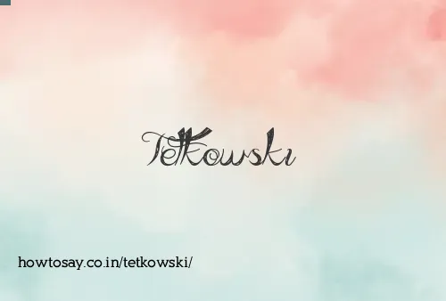 Tetkowski