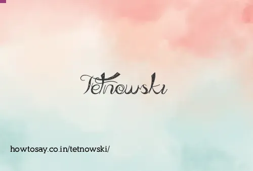 Tetnowski