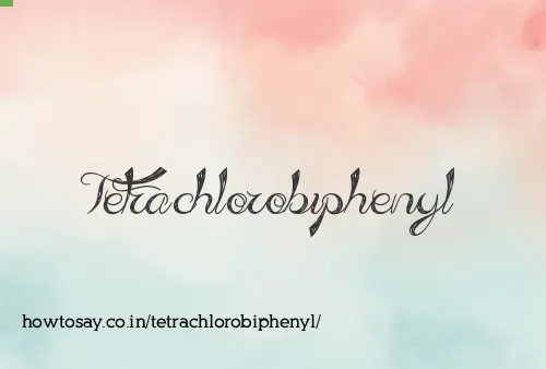 Tetrachlorobiphenyl