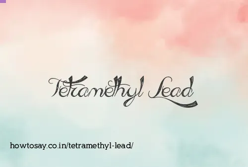 Tetramethyl Lead