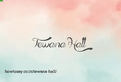 Tewana Hall