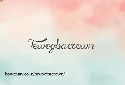 Tewogbacrown
