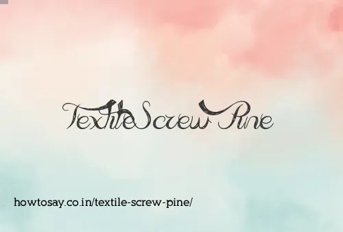 Textile Screw Pine