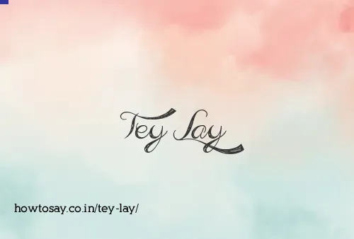 Tey Lay