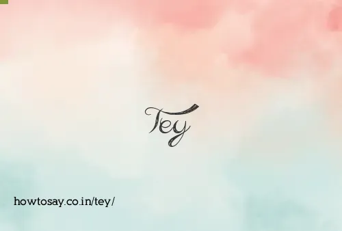 Tey
