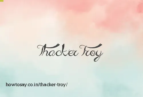 Thacker Troy