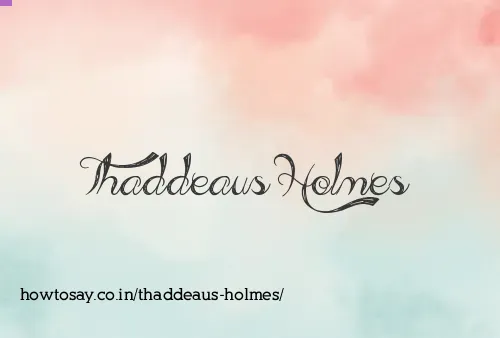 Thaddeaus Holmes