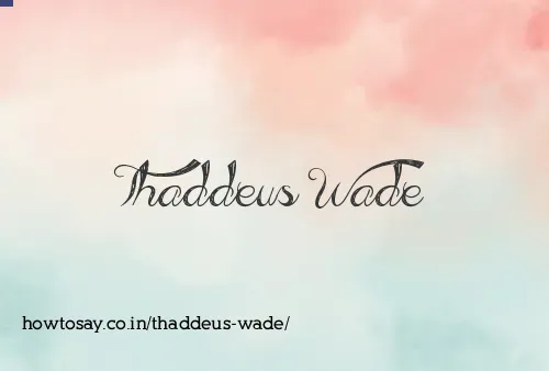 Thaddeus Wade