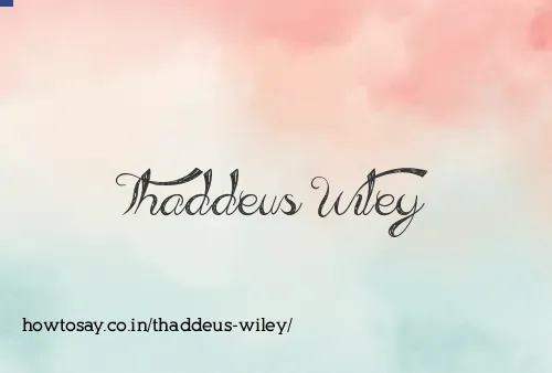 Thaddeus Wiley