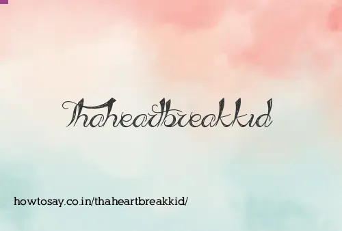 Thaheartbreakkid