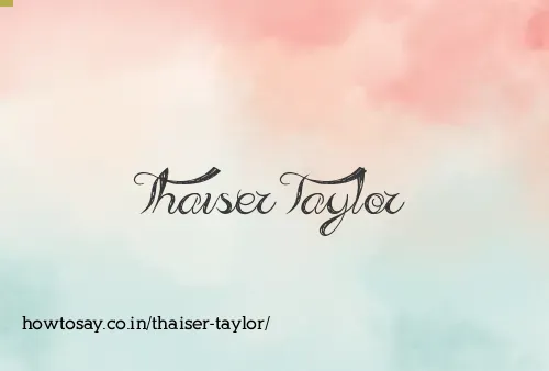 Thaiser Taylor