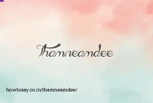 Thamneamdee