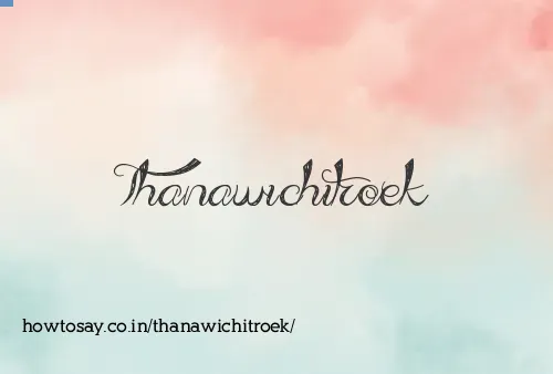 Thanawichitroek