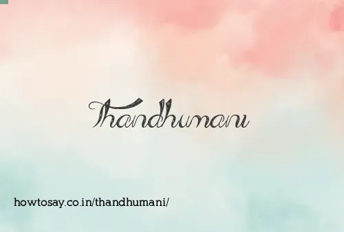 Thandhumani