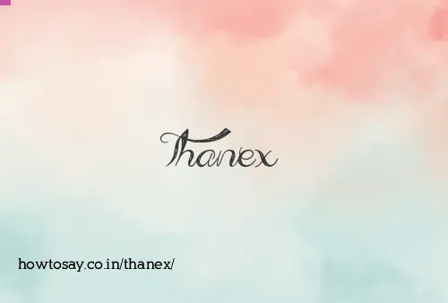 Thanex