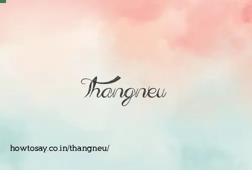Thangneu