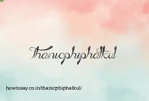 Thanicphiphatkul