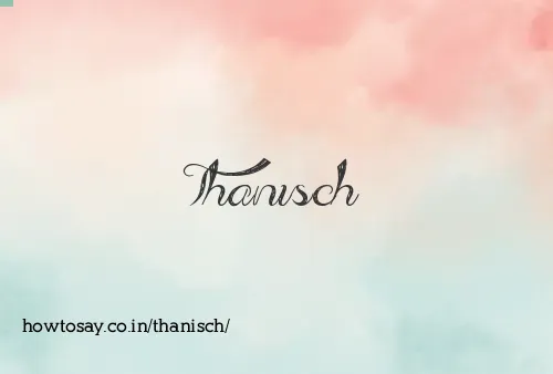 Thanisch