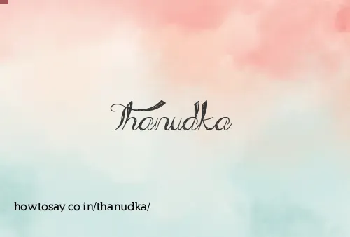 Thanudka