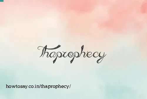 Thaprophecy