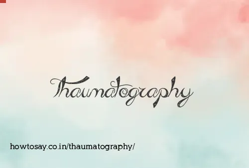 Thaumatography