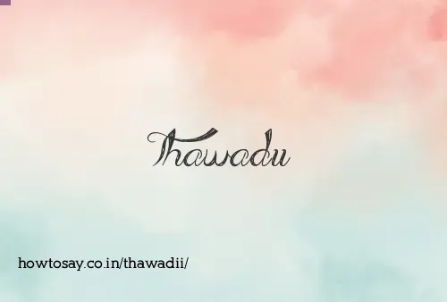 Thawadii