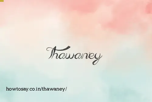 Thawaney
