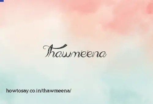 Thawmeena