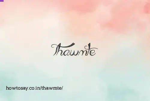 Thawmte