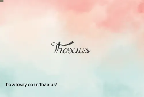 Thaxius