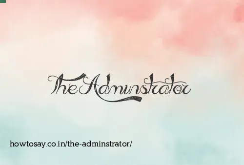 The Adminstrator