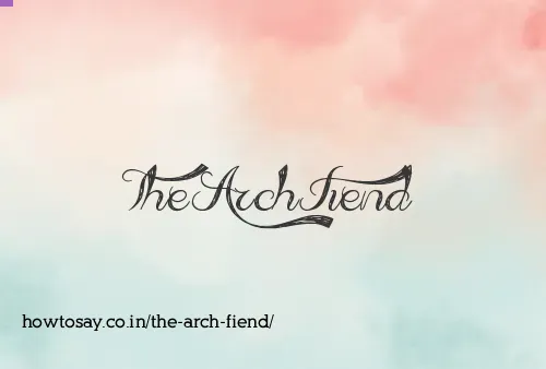 The Arch Fiend