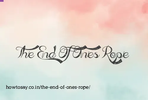 The End Of Ones Rope