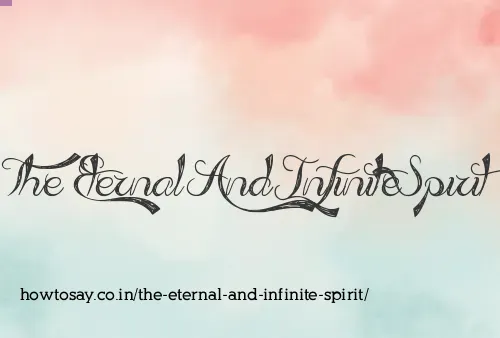 The Eternal And Infinite Spirit