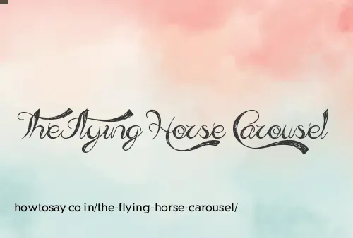 The Flying Horse Carousel