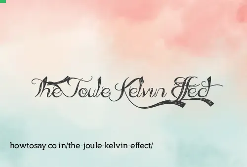 The Joule Kelvin Effect