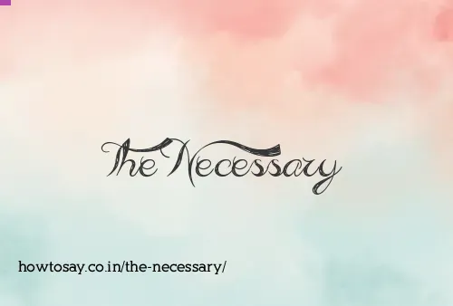 The Necessary