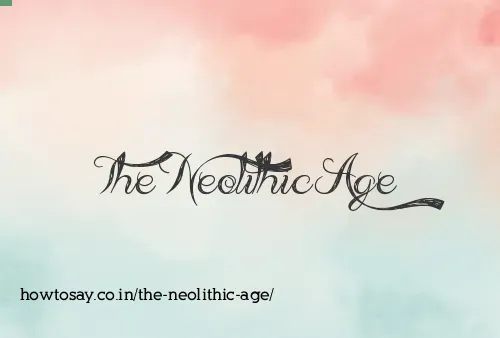 The Neolithic Age