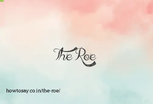 The Roe