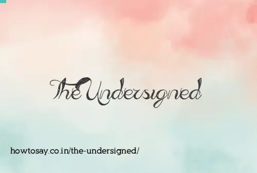 The Undersigned