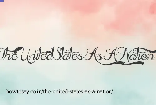 The United States As A Nation