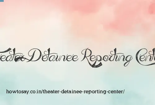 Theater Detainee Reporting Center