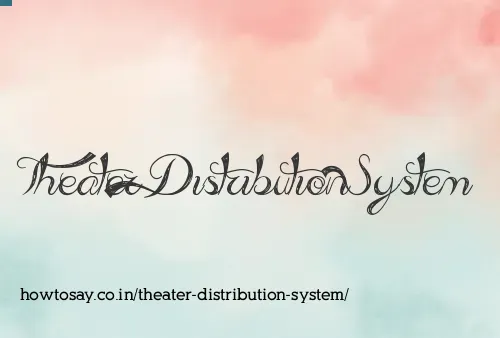 Theater Distribution System