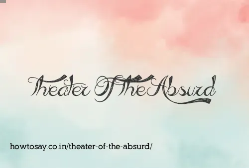 Theater Of The Absurd
