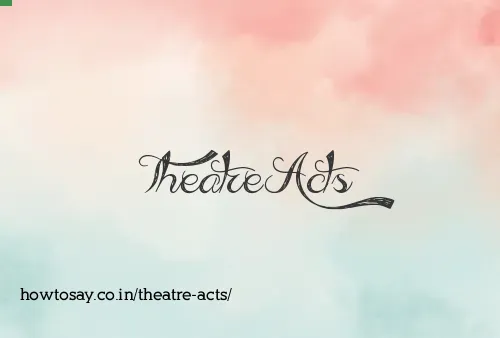 Theatre Acts