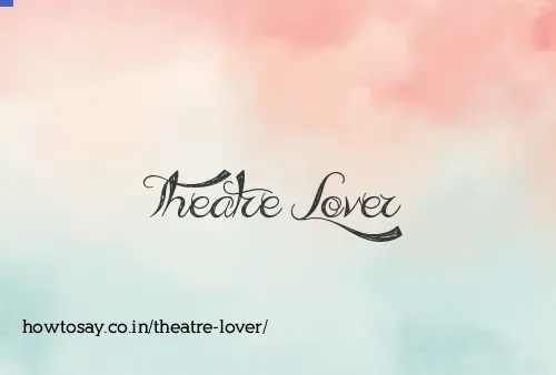 Theatre Lover