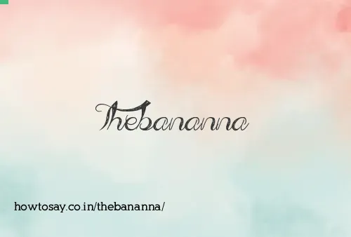 Thebananna